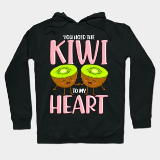 You Hold The Kiwi To My Heart Adorable Kiwis Pun Hoodie